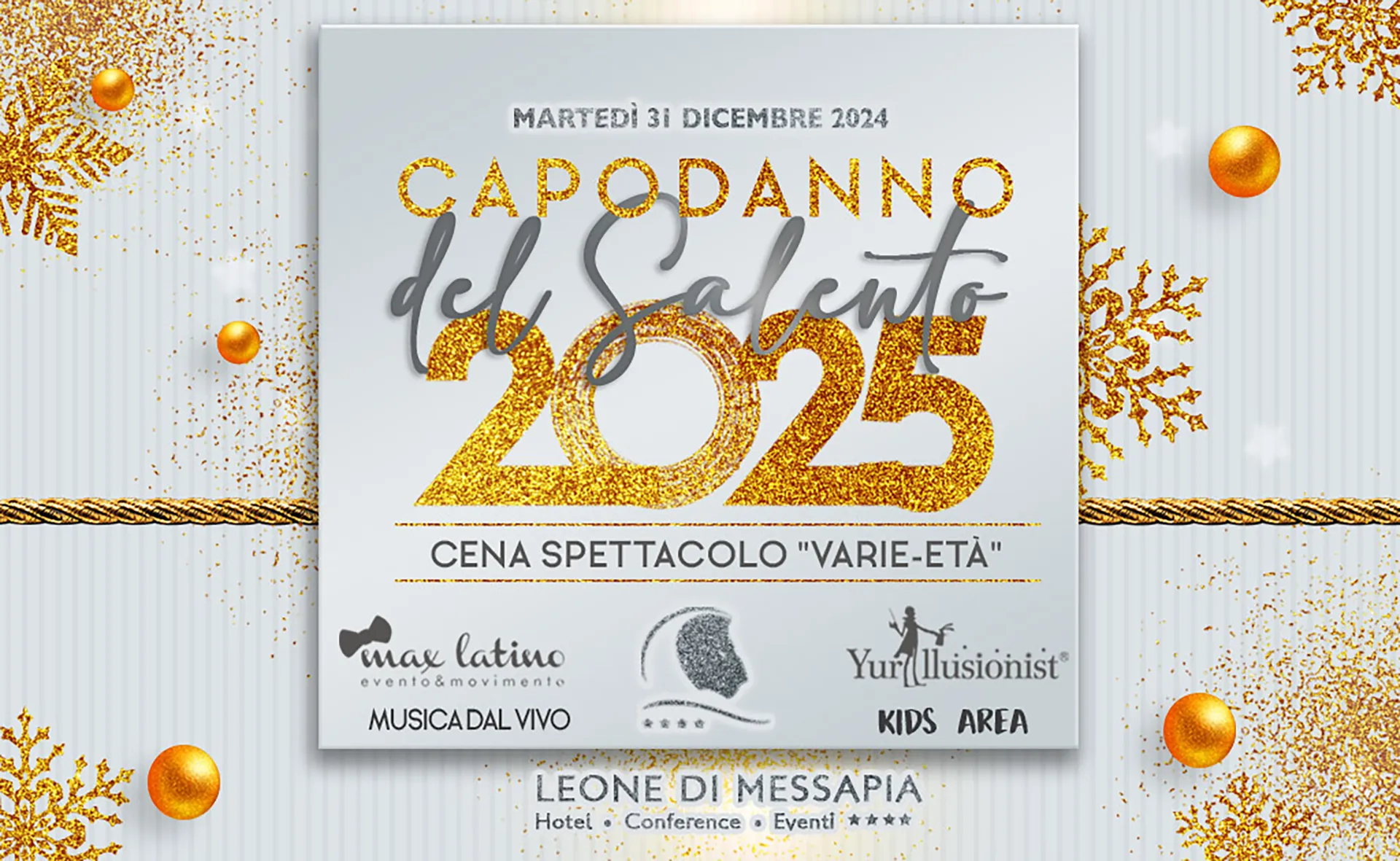 Promotional poster for the "New Year's Eve in Salento 2025" event, featuring a white background decorated with gold elements and stylized snowflakes. In the center, the words "2025" appear in large, glittery letters, along with the words "Tuesday, December 31, 2024" and "Dinner Show 'Various Ages'." At the bottom are the organizers' logos, information about live music, a children's area, and the location name "Leone di Messapia – Hotel, Conference, Events."