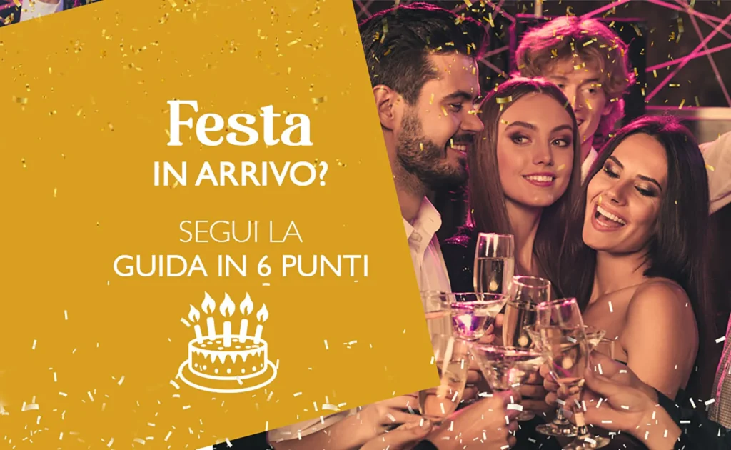 Grafica promozionale per una guida alla pianificazione di feste. A sinistra, sfondo giallo con la scritta “Festa in arrivo? Segui la guida in 6 punti” in caratteri bianchi e un’icona stilizzata di una torta con candeline. A destra, immagine di persone che brindano con calici di spumante, circondate da coriandoli dorati e luci decorative.