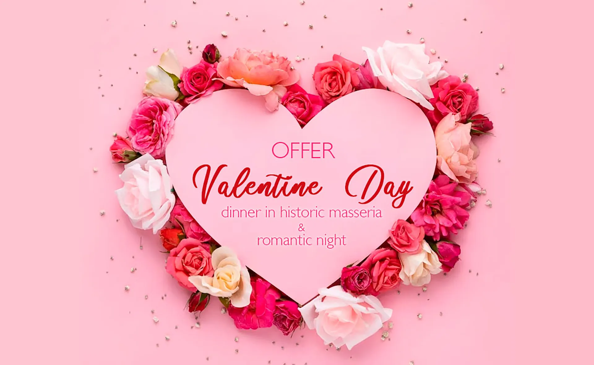 Valentine's Day promotional design with a pink background and a large central heart surrounded by red, pink, and white roses. Inside the heart is the text: "Valentine's Day Offer - Dinner at a Masseria & Romantic Night" in elegant fonts, with the word "San Valentino" highlighted in red. Small gold decorative details are scattered across the background, creating a romantic and refined atmosphere.